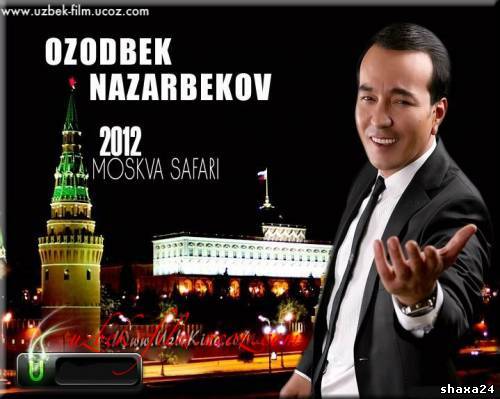 Ozodbek Nazarbekov Konsert Dasturi Moskvada 2012