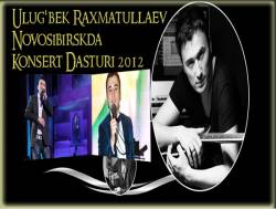 Ulug'bek Raxmatullaev Novosibirskda Konsert Dasturi 2012