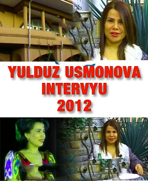 YULDUZ USMONOVA" (INTERVYU 2012)