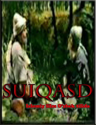 "SUIQASD" (Islomiy film, O'zbek tilida)