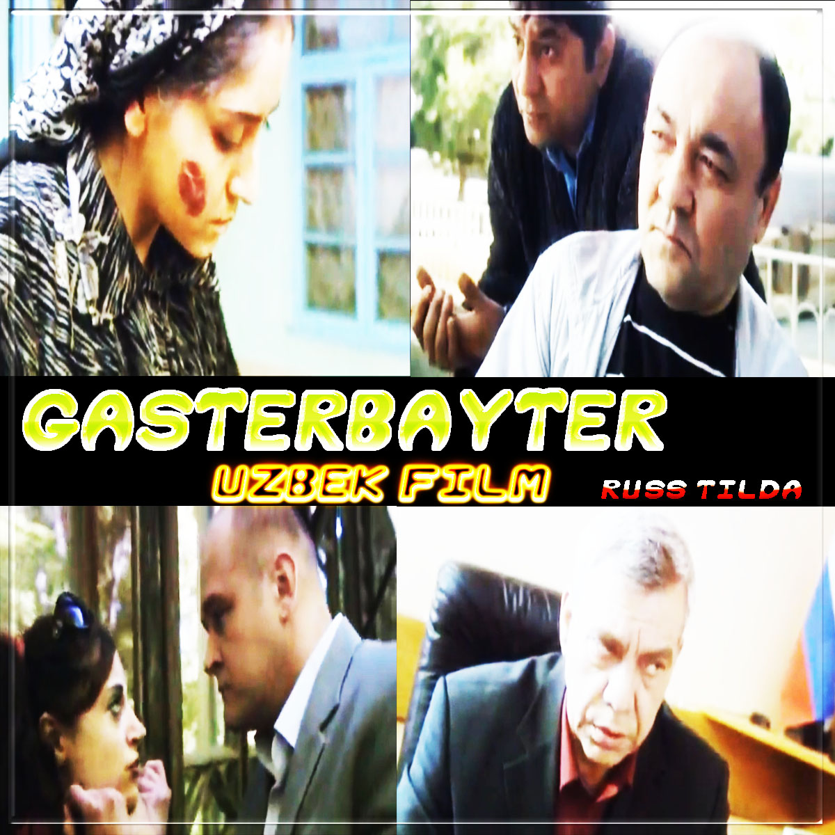 "GASTERBAYTER" (O`zbek Kino Russ Tilda)